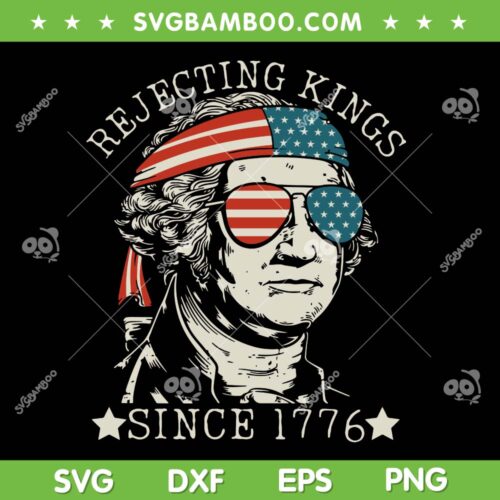 Rejecting Kings Since 1776 SVG, George Washington Since 1776 SVG PNG