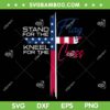 Stand for the Flag SVG, Kneel for the Cross SVG PNG, Cross Christan American Flag SVG Stand for the Flag SVG, Kneel for the Cross SVG PNG, Cross Christan American Flag SVG