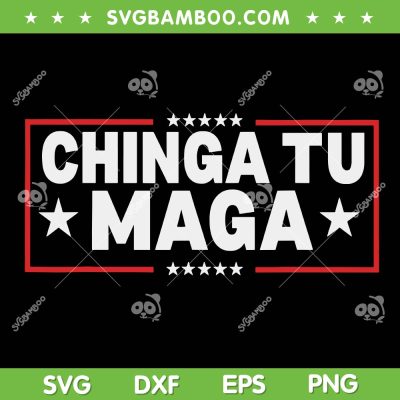 Chinga Tu MAGA SVG, Anti Maga 2025 Election SVG PNG