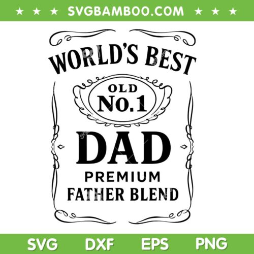 Worlds Best Dad SVG, Whiskey Dad Fathers Day SVG PNG, Dad Premium Father Blend DXF SVG PNG EPS