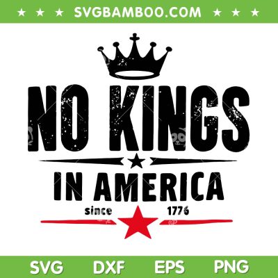 No Kings In America Since 1776 SVG, Anti Trump 2025 SVG PNG