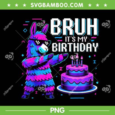 Llama Bruh Its My Birthday PNG, Llama Pinata Dabbing Party PNG