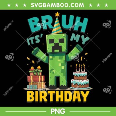 Minecraft Bruh Its My Birthday PNG, Video Game Pixel Birthday PNG
