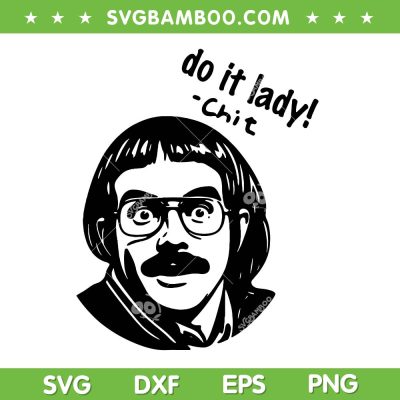 Do it Lady Chit SVG PNG, Funny Saying Lady SVG, Boy Meme Sunglasses SVG PNG