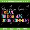 Here We Go Again SVG, I Mean Hi How Was Your Summer Teacher SVG PNG