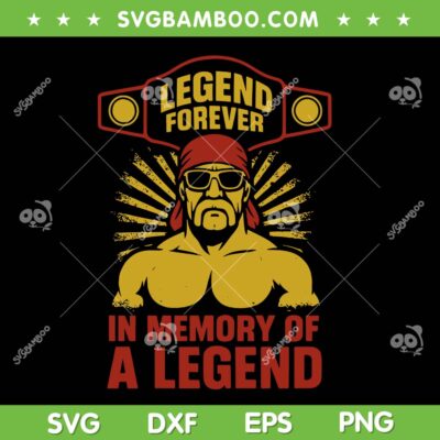 Hulk Hogan Legend Forever SVG, Hulk Hogan In Memory of A Legend SVG PNG