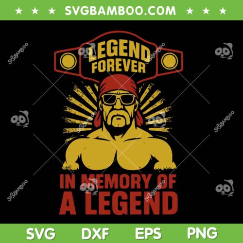 Hulk Hogan Legend Forever SVG, Hulk Hogan In Memory of A Legend SVG PNG