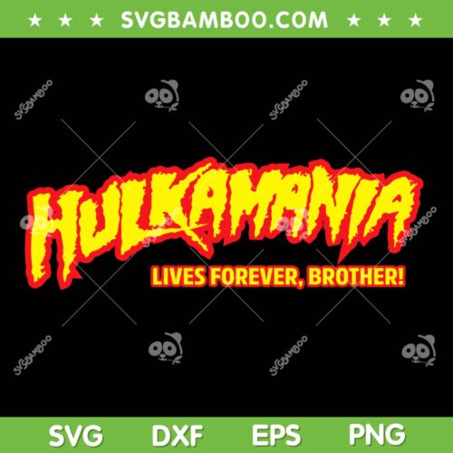 Hulk Hogan Rest in Peace SVG, Hulkamania Lives Forever Brother SVG PNG, Hulk Hogan RIP SVG