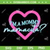 I'm a Mommy Mamacita SVG, Love Island Mommy Meme Quotes SVG PNG I'm a Mommy Mamacita SVG, Love Island Mommy Meme Quotes SVG PNG