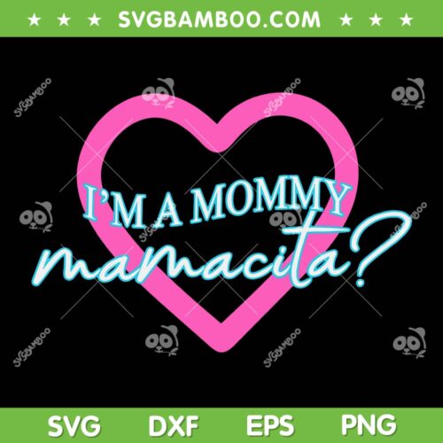 I'm a Mommy Mamacita SVG, Love Island Mommy Meme Quotes SVG PNG