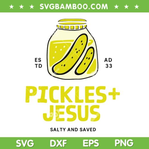 Pickles Jesus Salty And Saved SVG, Funny Pickles Canned SVG PNG