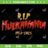 Rip Hulk Hogan 2025 SVG, Hulkamania 1953 2025 SVG PNG, Rest in peace Hulk Hogan SVG