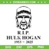 Hulk Hogan Rip 2025 SVG PNG, Rest in Peace Hulkmania SVG