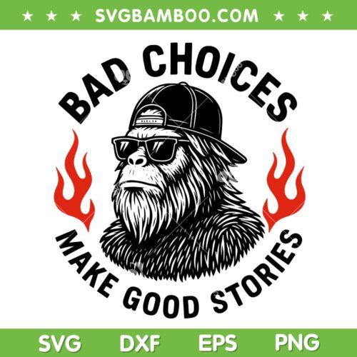 Sasquatch Bad Choices Make Good Stories SVG, Funny Bigfoot Sunglasses SVG PNG