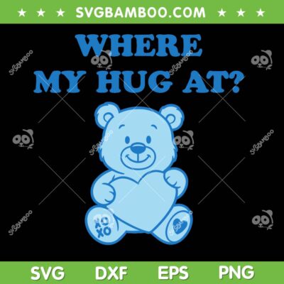 Teddy Bear Where My Hug At SVG, Cute Teddy Bear Heart SVG PNG