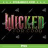 Wicked For Good Logo PNG, Wicked Movie Change For Good Logo PNG