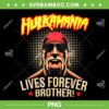 Hulkamania Lives Forever Brother PNG, Hulk Hogan 1953-2025 PNG, Legend Hulkamania in Memory PNG