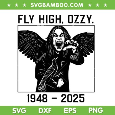 Ozzy Osbourne 1948 2025 SVG, Ozzy Fly High SVG PNG Ozzy Osbourne 1948 2025 SVG, Ozzy Fly High SVG PNG