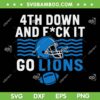 4th Down and FCK It Go Lions SVG, Detroit Lions Fans Lover SVG PNG