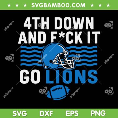 4th Down and FCK It Go Lions SVG, Detroit Lions Fans Lover SVG PNG 4th Down and FCK It Go Lions SVG, Detroit Lions Fans Lover SVG PNG