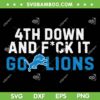 4th Down and Fuck It Go Lions SVG, Detroit Lions 2025 SVG PNG