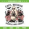 Cats Because People Are Creepy SVG, Funny Ghost With Skeleton Cats SVG PNG