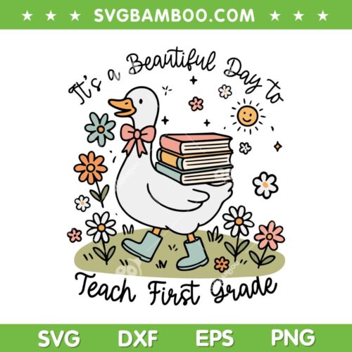 Goose Its A Beautiful Day To Teach 1st Grade SVG, Goose First Grade Teacher SVG PNG