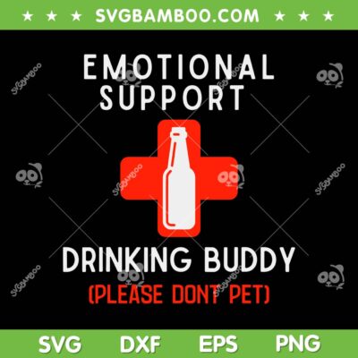 Emotional Support Drinking Buddy SVG, Adult Funny Drinking SVG PNG Emotional Support Drinking Buddy SVG, Adult Funny Drinking SVG PNG