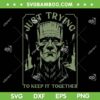 Frankenstein Monster Just Trying to Keep it Together SVG, Halloween Frankenstein SVG PNG Frankenstein Monster Just Trying to Keep it Together SVG, Halloween Frankenstein SVG PNG