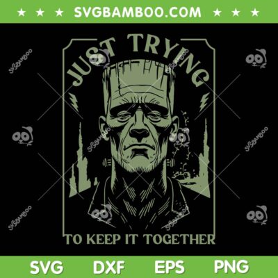 Frankenstein Monster Just Trying to Keep it Together SVG, Halloween Frankenstein SVG PNG