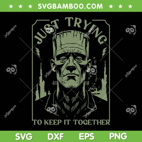 Frankenstein Monster Just Trying to Keep it Together SVG, Halloween Frankenstein SVG PNG