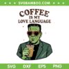 Funny Frankenstein Monster Drink Coffee SVG, Coffee is My Love Language SVG PNG Funny Frankenstein Monster Drink Coffee SVG, Coffee is My Love Language SVG PNG