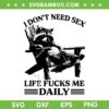 I Dont Need Sex Life Fucks Me Daily SVG, Relax Raccoon SVG PNG