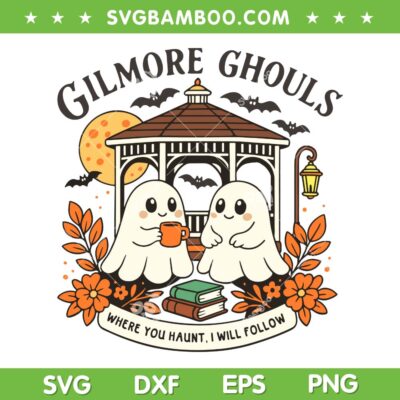 Gilmore Ghouls SVG PNG, Ghost Where You Haunt I Will Follow Halloween SVG