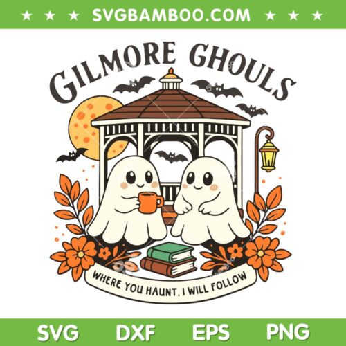 Gilmore Ghouls SVG PNG, Ghost Where You Haunt I Will Follow Halloween SVG