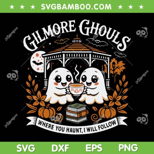 Gilmore Ghouls Where You Haunt I Will Follow SVG, Funny Ghost Coffee Halloween SVG PNG