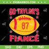 Go Taylors Fiancé SVG, Trending Taylor Quote SVG PNG
