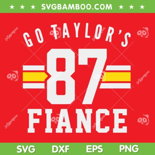 Go Taylors Fiance SVG PNG, Trending Taylor Quote SVG PNG