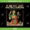 If We Eat Just One Billionaire PNG, The Rest Will Fall in Line PNG, Women Horror Halloween