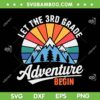 Let the 3rd Grade Adventure Begin SVG, Third Grade Teacher 2026 SVG PNG