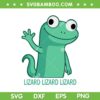 Lizard Lizard Lizard Funny SVG, Weidcore Animal Meme SVG PNG Lizard Lizard Lizard Funny SVG, Weidcore Animal Meme SVG PNG