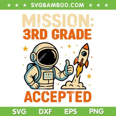 Mission 3rd Grade Accepted SVG, Astronaut Third Grade Accepted SVG, Back to School