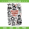 Halloween Horror Movie Characters Group SVG, Killers Gonna Kill SVG PNG