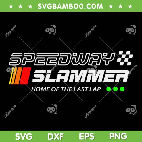 Speedway Slammer SVG, Home of The Last Lap Slammer SVG PNG