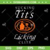 Sucking Tits Licking Clits SVG, Funny Adult Joke Saying Quote SVG PNG Sucking Tits Licking Clits SVG, Funny Adult Joke Saying Quote SVG PNG