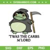 Frog TWAS The Carbs M Lord SVG, Funny Frog Reaper SVG PNG