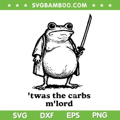 Twas The Carbs M Lord SVG, Funny Frog Meme with Sword SVG PNG