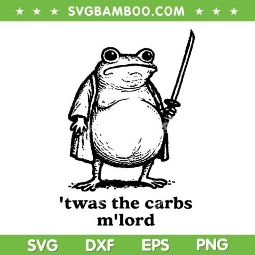 Twas The Carbs M Lord SVG, Funny Frog Meme with Sword SVG PNG