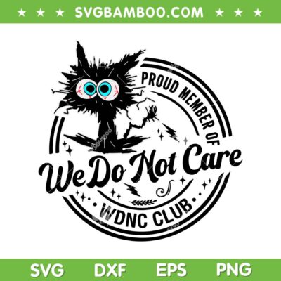Black Cat We Do Not Care WDNC Club SVG, Black Cat Sarcastic Saying SVG PNG Black Cat We Do Not Care WDNC Club SVG, Black Cat Sarcastic Saying SVG PNG