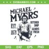 Michael Myers Est 1978 SVG, Myers Halloween Horror Movie SVG, Butcher Shop Always Fresh